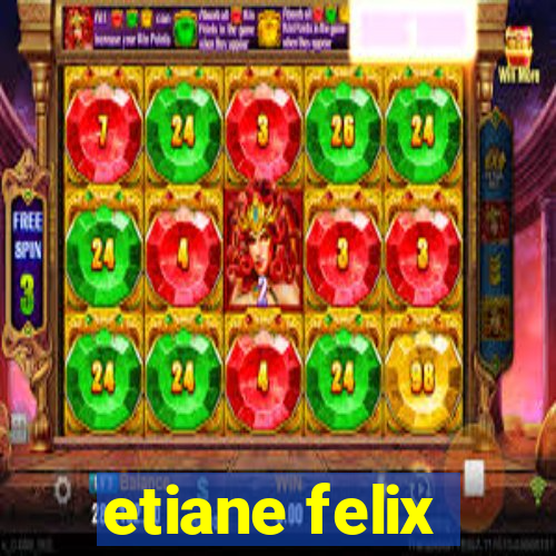 etiane felix